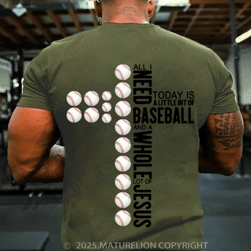Maturelion Baseball T-Shirt All I Need Today Is Baseball And A Whole Lot ... on T-Shirt(Free Customization)