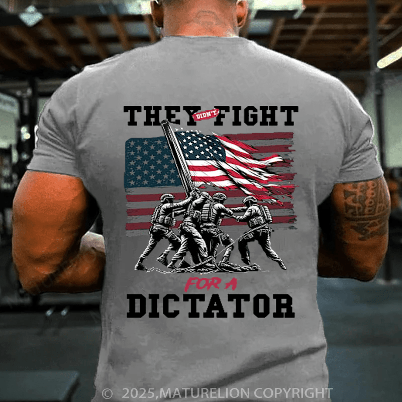 Maturelion Men's T-shirt Didn't Fight for a Dictator T-shirt(Free Customization)