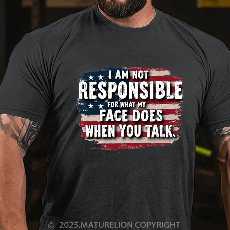 Maturelion Men's T-shirt I Am Not Responsible For What My Face Does When You Talk Classic T-shirt(Free Customization)