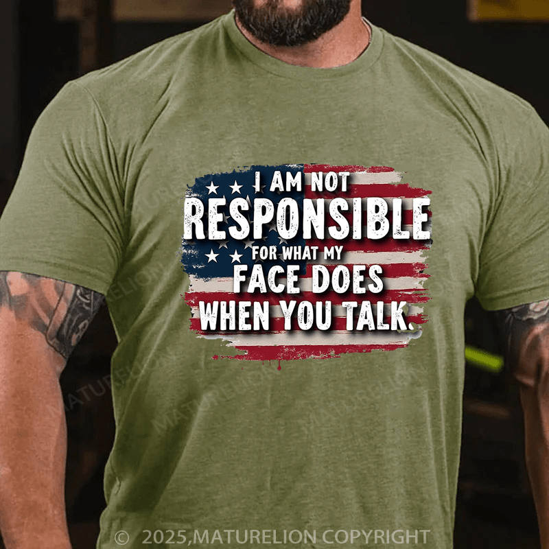 Maturelion Men's T-shirt I Am Not Responsible For What My Face Does When You Talk Classic T-shirt(Free Customization)