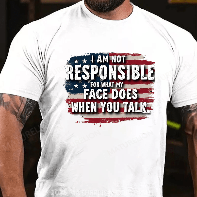 Maturelion Men's T-shirt I Am Not Responsible For What My Face Does When You Talk Classic T-shirt(Free Customization)
