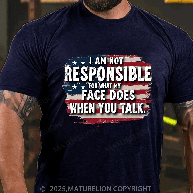 Maturelion Men's T-shirt I Am Not Responsible For What My Face Does When You Talk Classic T-shirt(Free Customization)