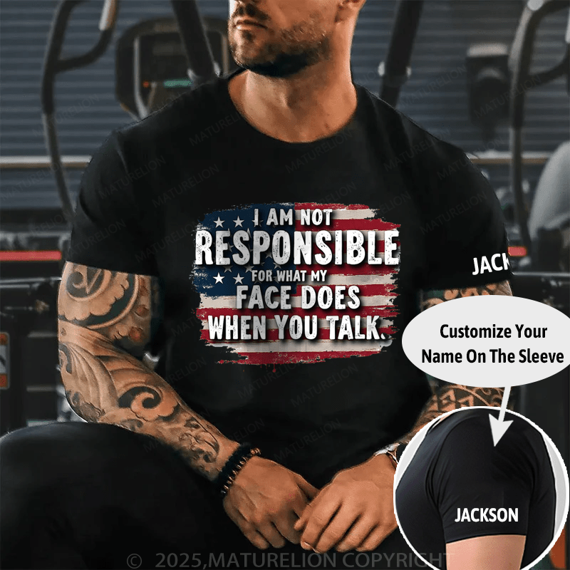 Maturelion Men's T-shirt I Am Not Responsible For What My Face Does When You Talk Classic T-shirt(Free Customization)