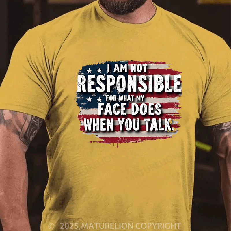 Maturelion Men's T-shirt I Am Not Responsible For What My Face Does When You Talk Classic T-shirt(Free Customization)