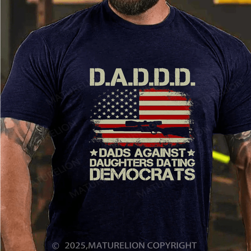 Maturelion Men's T-shirt Mens Daddd Gun Dads Against Daughters Dating Democrats T-shirt(Free Customization)