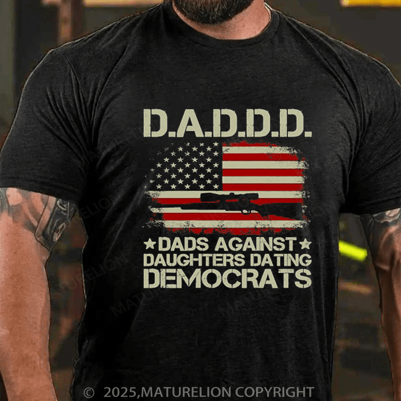 Maturelion Men's T-shirt Mens Daddd Gun Dads Against Daughters Dating Democrats T-shirt(Free Customization)