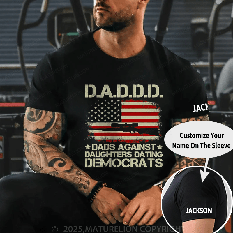 Maturelion Men's T-shirt Mens Daddd Gun Dads Against Daughters Dating Democrats T-shirt(Free Customization)