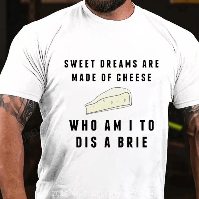 Maturelion Men's T-Shirt Sweet Dreams Are Made of Cheese T-shirt