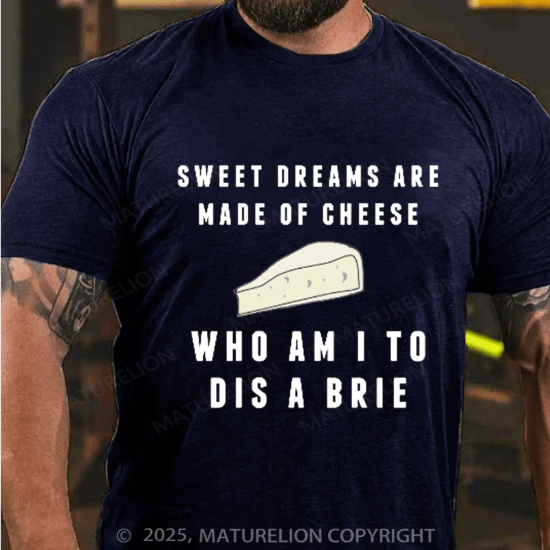 Maturelion Men's T-Shirt Sweet Dreams Are Made of Cheese T-shirt