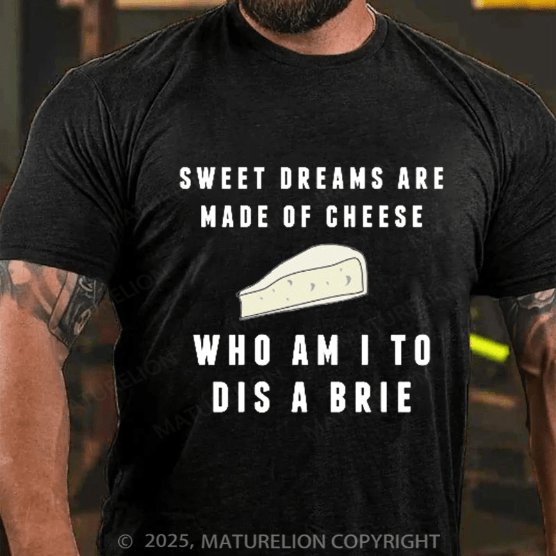 Maturelion Men's T-Shirt Sweet Dreams Are Made of Cheese T-shirt