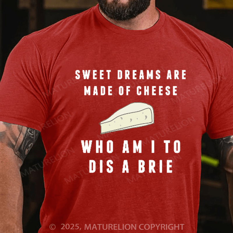 Maturelion Men's T-Shirt Sweet Dreams Are Made of Cheese T-shirt