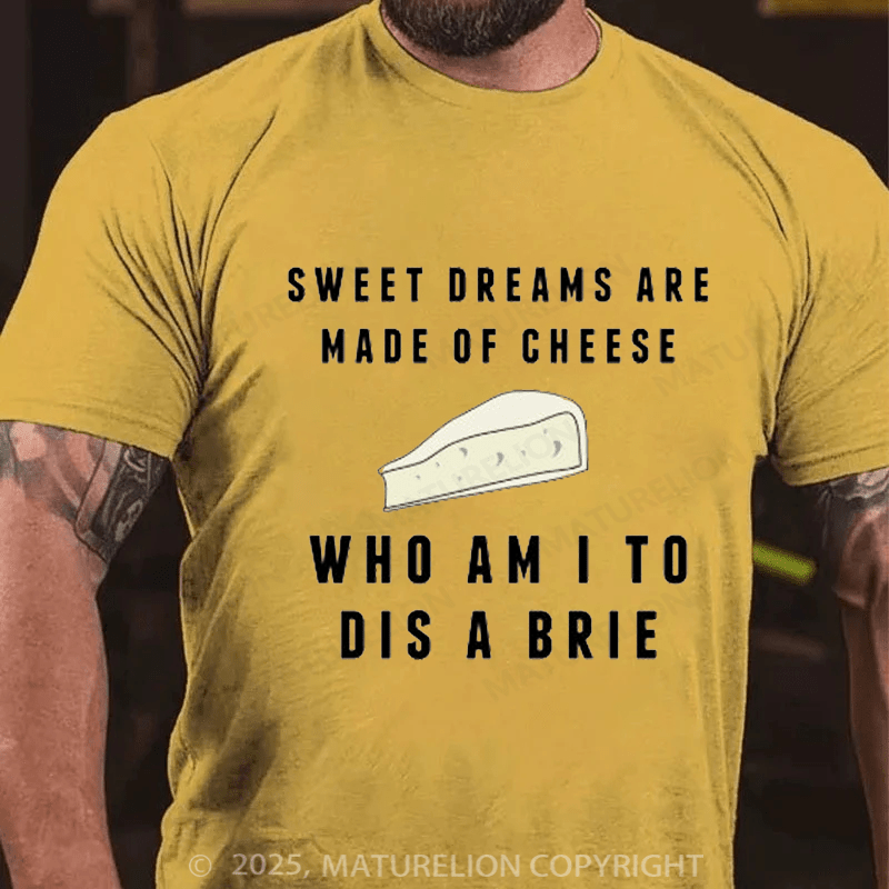 Maturelion Men's T-Shirt Sweet Dreams Are Made of Cheese T-shirt