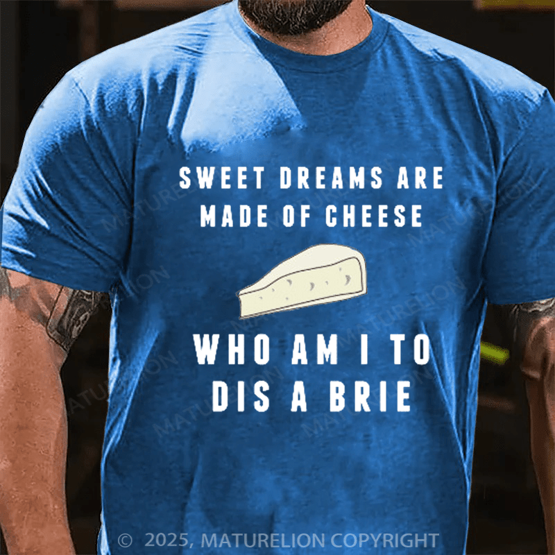 Maturelion Men's T-Shirt Sweet Dreams Are Made of Cheese T-shirt