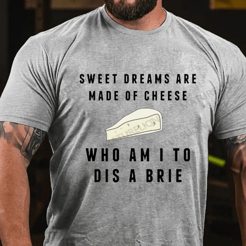 Maturelion Men's T-Shirt Sweet Dreams Are Made of Cheese T-shirt