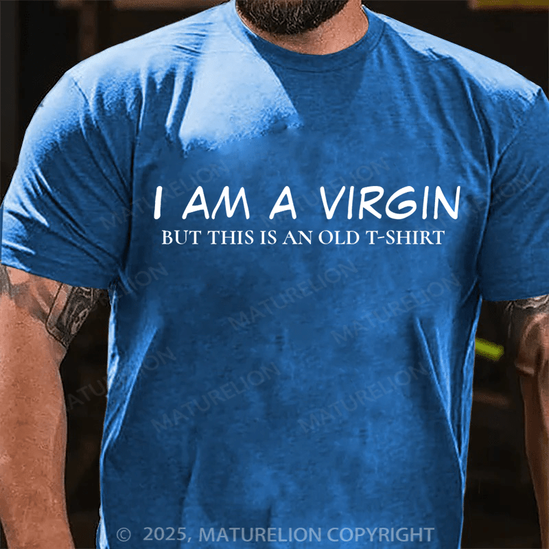 Maturelion Men's T-Shirt I Am A Virgin T-shirt