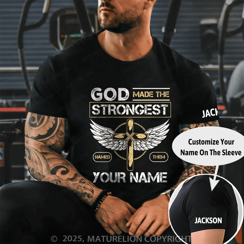 Maturelion Custom T-Shirt God Made The Strongest Named Them Your Name T-shirt