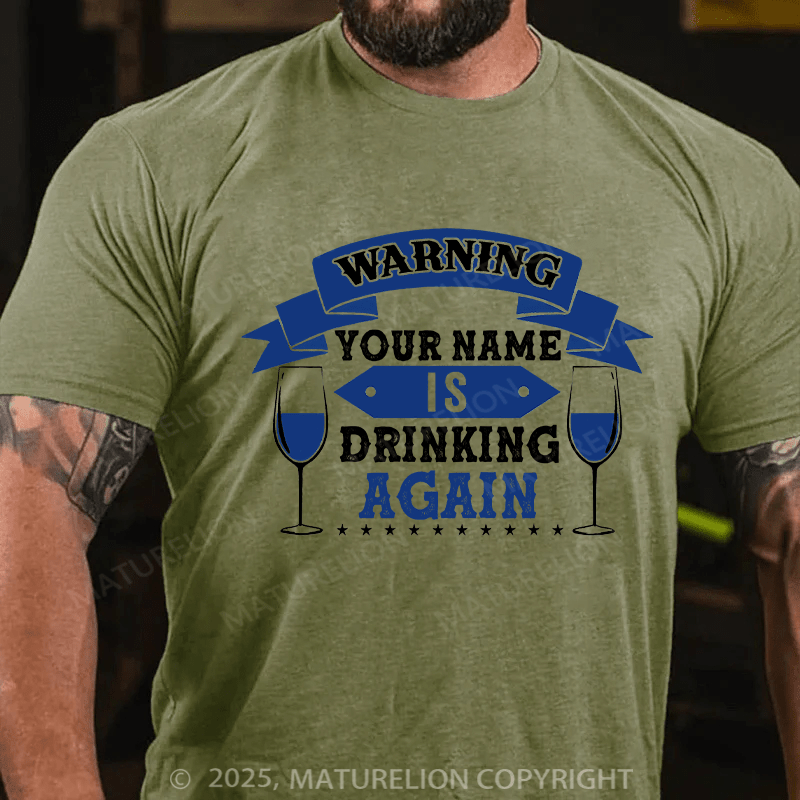 Maturelion Custom T-Shirt Warning Your Name Is Drinking Again T-shirt