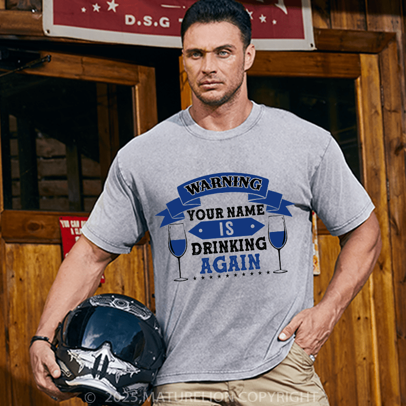 Maturelion Custom T-Shirt Warning Your Name Is Drinking Again T-shirt
