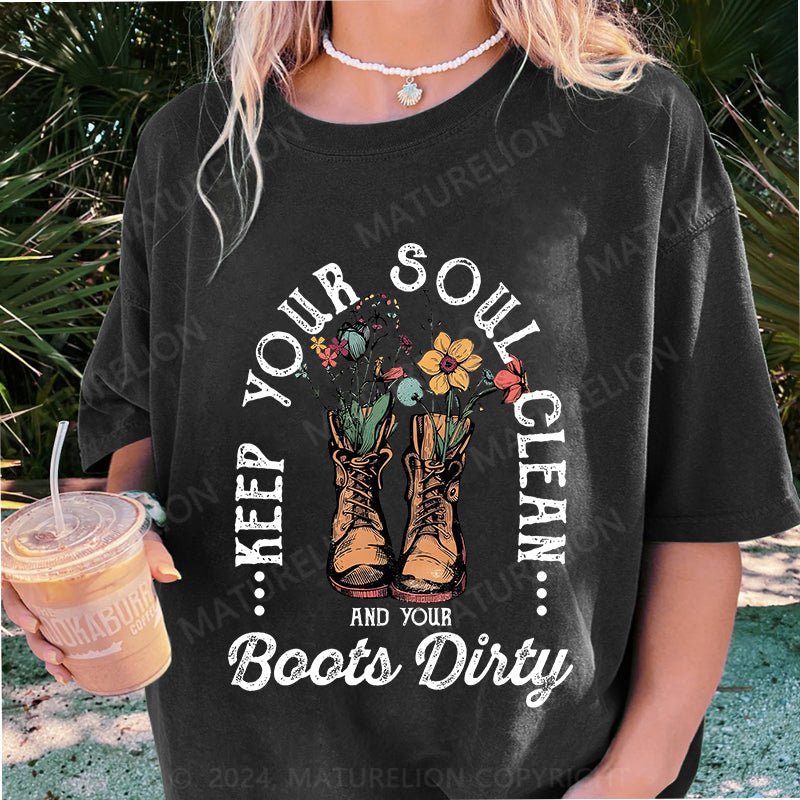 Maturelion Soul Clean and Your Boots Dirty DTG Printing Washed Cotton T-Shirt