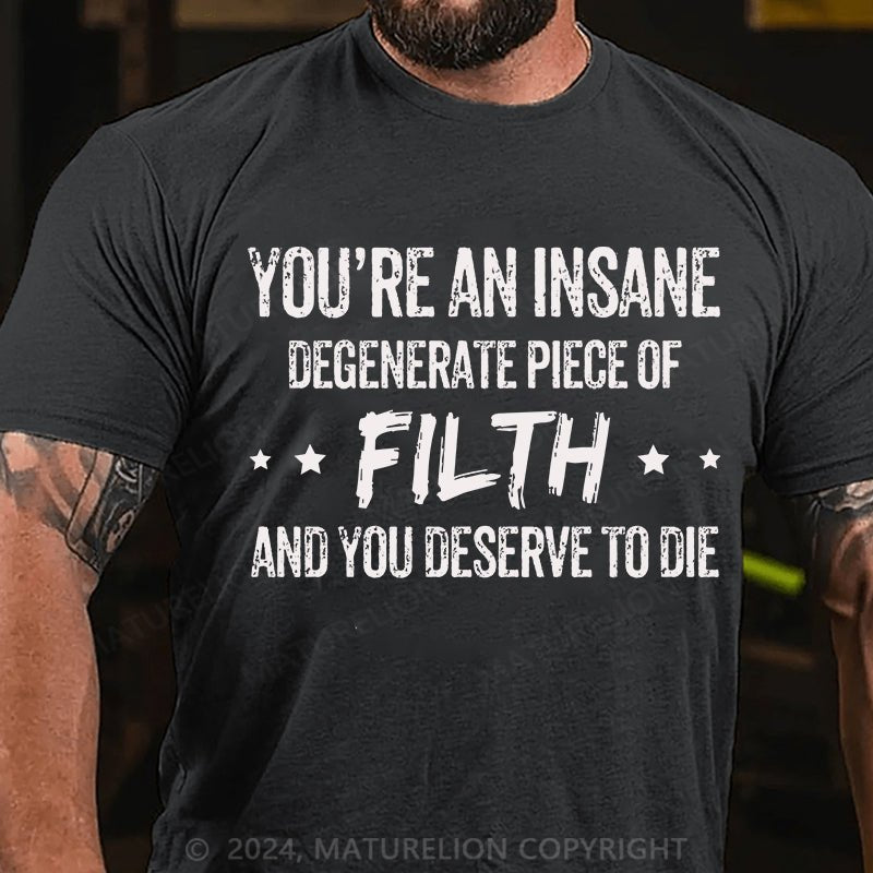 Maturelion You're an Insane Turelion Degenerate Piece of Filth Cotton T-shirt