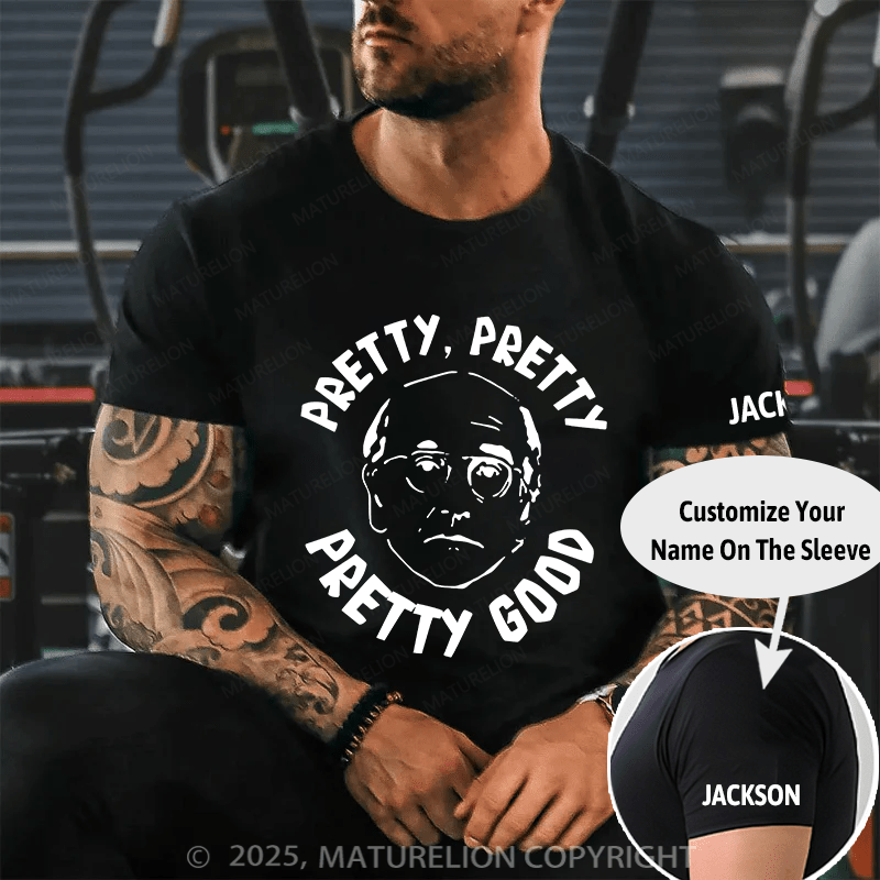 Maturelion Men's T-shirt Pretty, Pretty, Pretty Good Cotton T-shirt