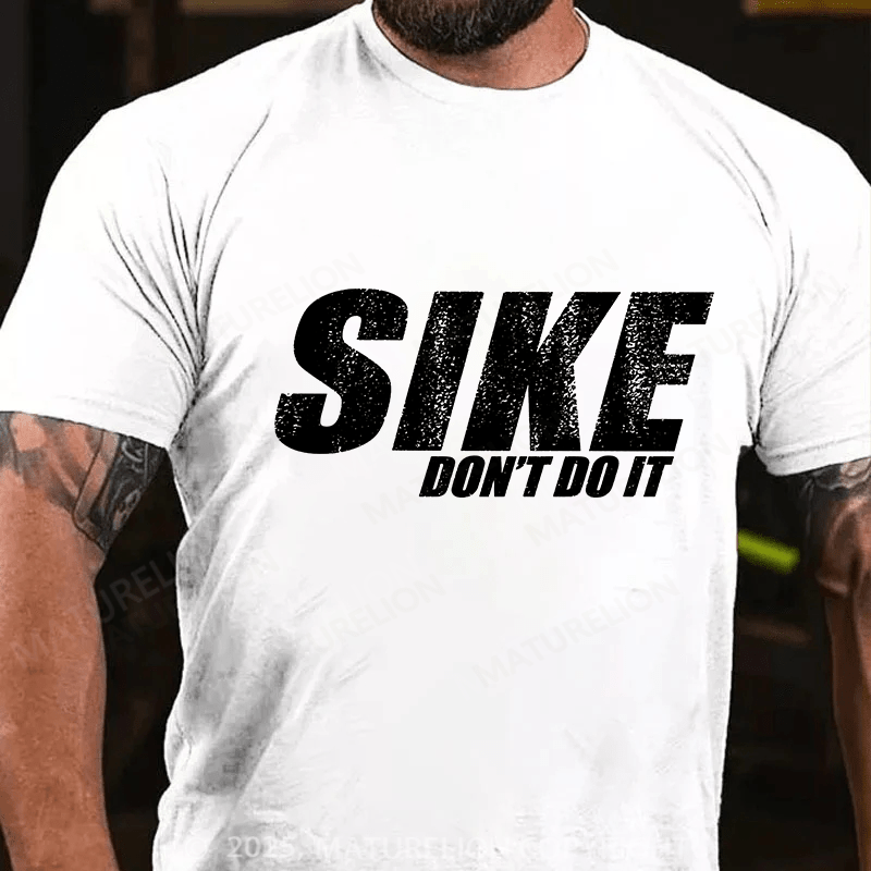 Maturelion Men's T-shirt Sike Dont Do It! Cotton T-shirt