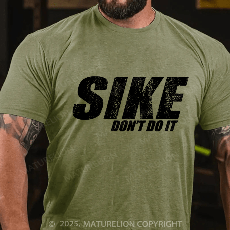 Maturelion Men's T-shirt Sike Dont Do It! Cotton T-shirt