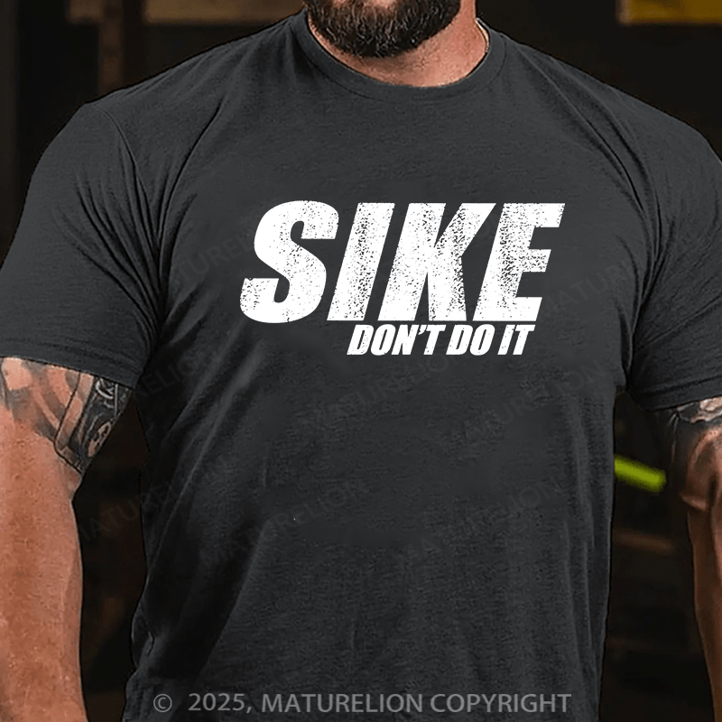 Maturelion Men's T-shirt Sike Dont Do It! Cotton T-shirt