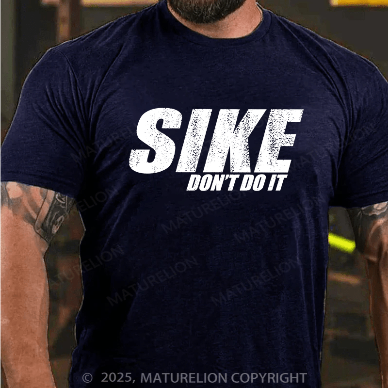 Maturelion Men's T-shirt Sike Dont Do It! Cotton T-shirt