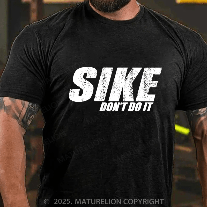 Maturelion Men's T-shirt Sike Dont Do It! Cotton T-shirt
