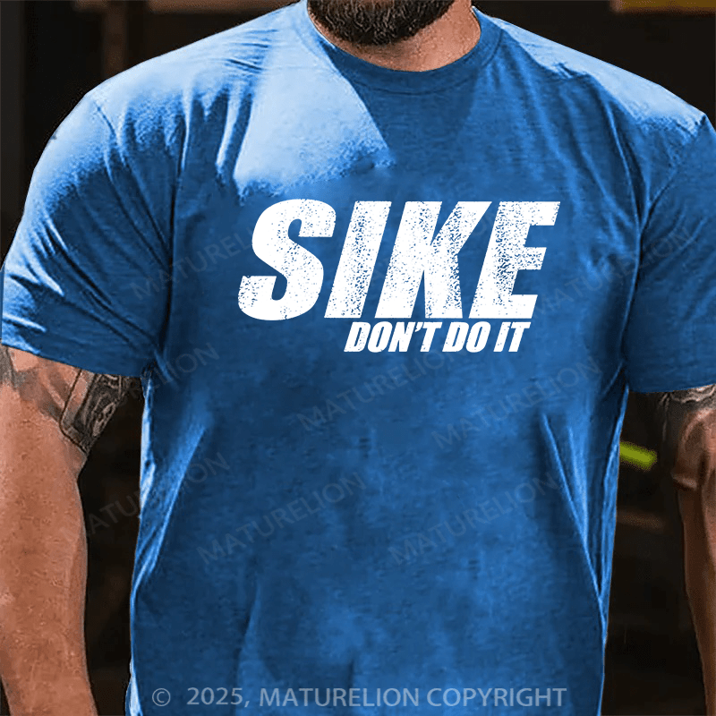 Maturelion Men's T-shirt Sike Dont Do It! Cotton T-shirt