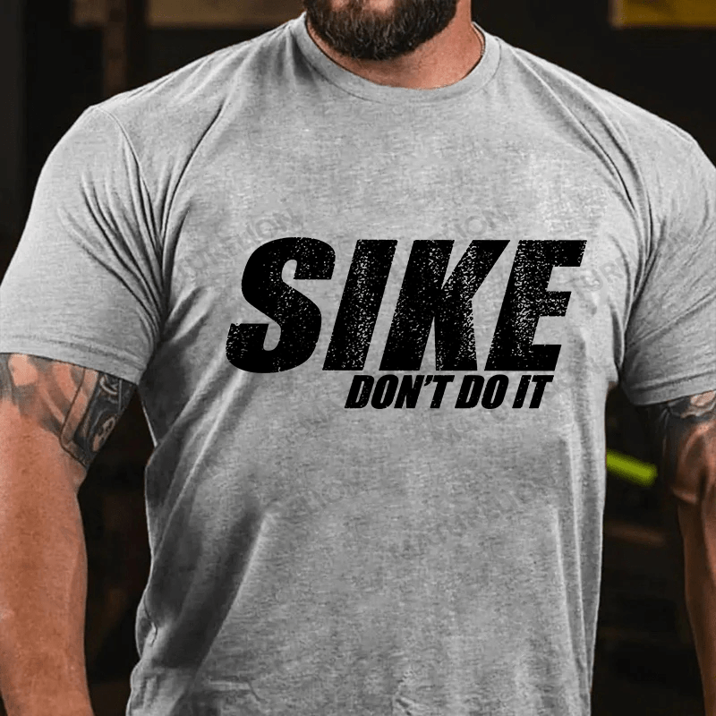 Maturelion Men's T-shirt Sike Dont Do It! Cotton T-shirt