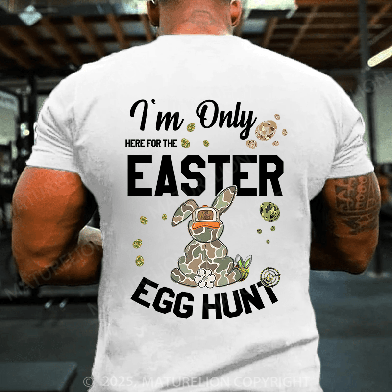 Maturelion Men's Easter T-shirt I’M Only Here For The Easter Egg Hunt Cotton T-shirt