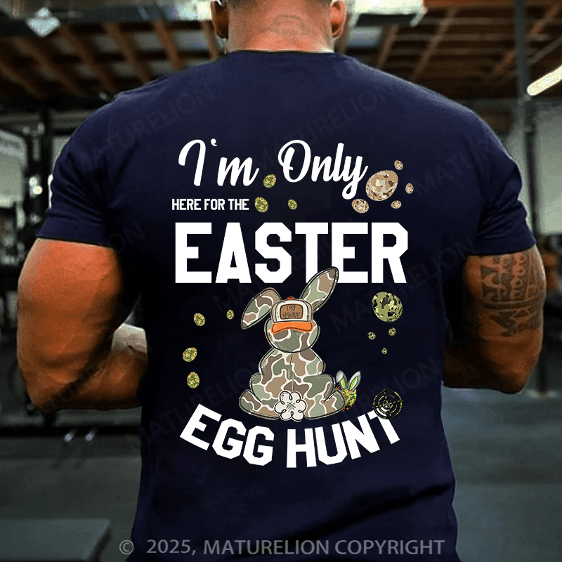 Maturelion Men's Easter T-shirt I’M Only Here For The Easter Egg Hunt Cotton T-shirt