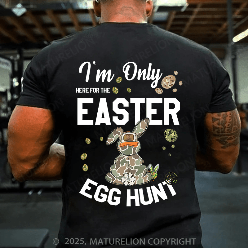 Maturelion Men's Easter T-shirt I’M Only Here For The Easter Egg Hunt Cotton T-shirt