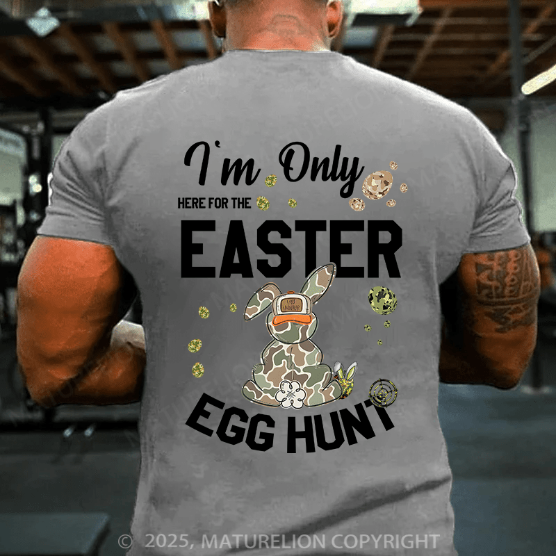 Maturelion Men's Easter T-shirt I’M Only Here For The Easter Egg Hunt Cotton T-shirt