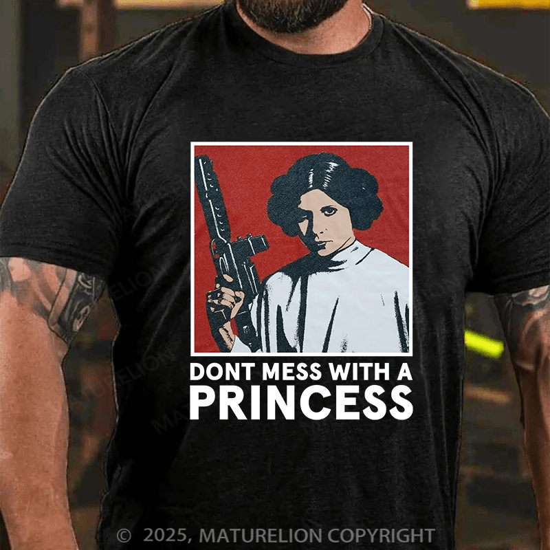 Maturelion Don’t Mess With A Princess Unisex T-shirt