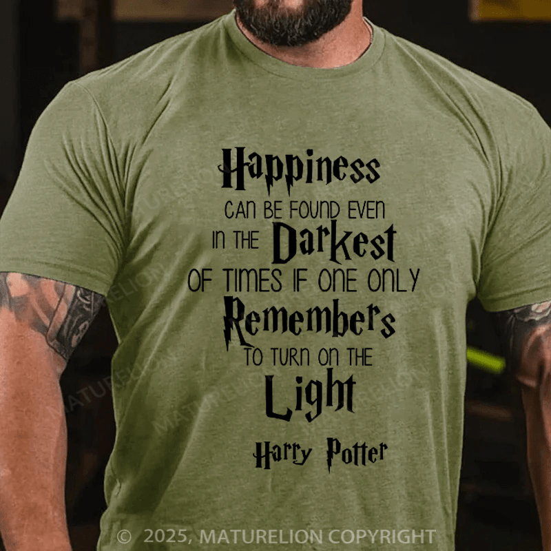 Maturelion Happiness Can Be Found In Even The Darkest Of Times Unisex Cotton T-Shirt