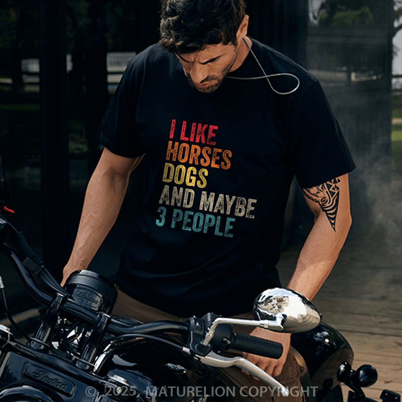 Maturelion Men's T-shirt I Like Horses Dogs And Maybe 3 People Cotton T-shirt