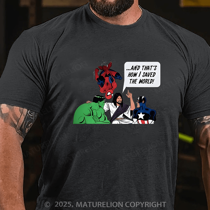 Maturelion Men's T-shirt And Thats How I Saved The World Cotton T-shirt