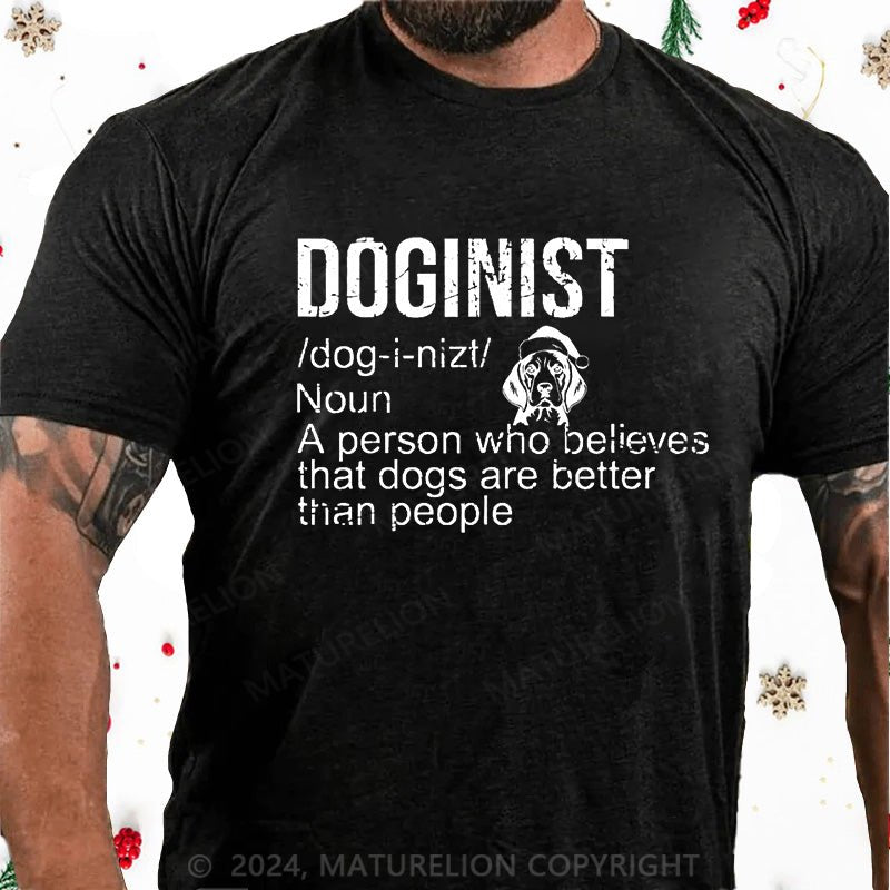 Maturelion Christmas T-Shirt Doginist Definition Dogs Are Better Than People Funny Quote Cotton T-shirt (Free Customization)