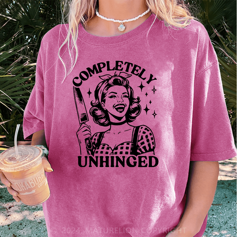 Maturelion Completely Unhinged Funny DTG Printing Washed Cotton T-Shirt