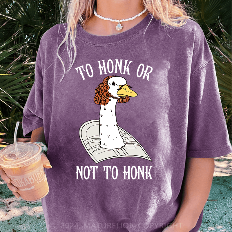 Maturelion To Honk Or Not To Honk DTG Printing Washed Cotton T-Shirt