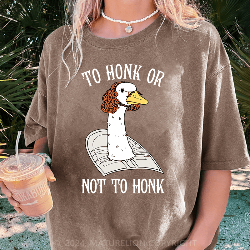Maturelion To Honk Or Not To Honk DTG Printing Washed Cotton T-Shirt