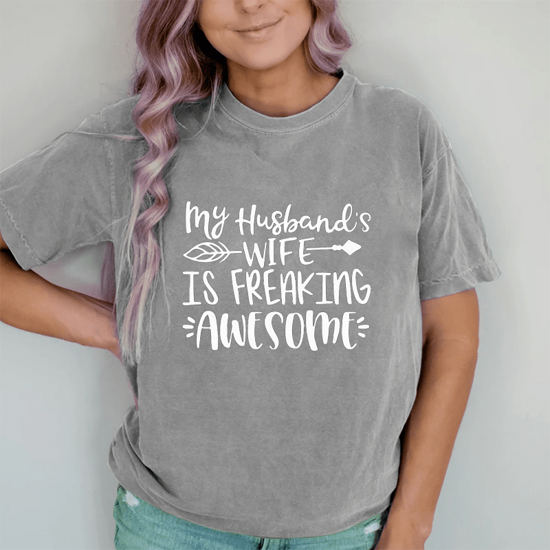 Maturelion My Husband's Wife Is Freaking Awesome DTG Printing Washed Cotton T-Shirt
