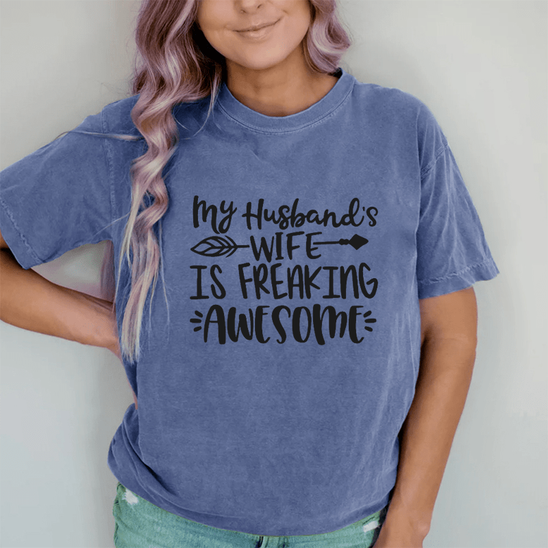 Maturelion My Husband's Wife Is Freaking Awesome DTG Printing Washed Cotton T-Shirt