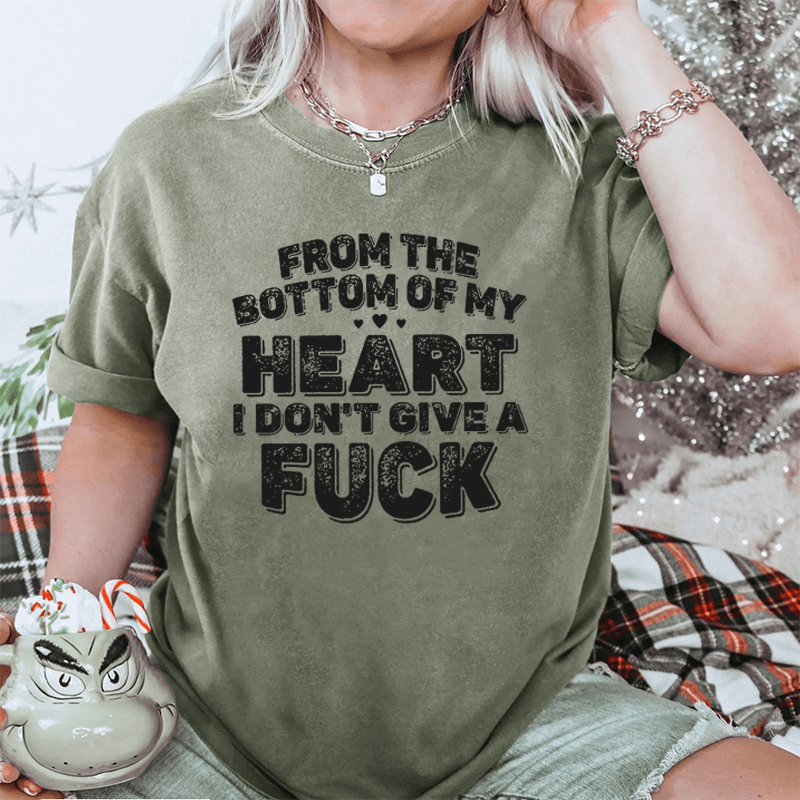 Maturelion From The Bottom Of My Heart I Don’T Give A Fuck DTG Printing Washed Cotton T-Shirt