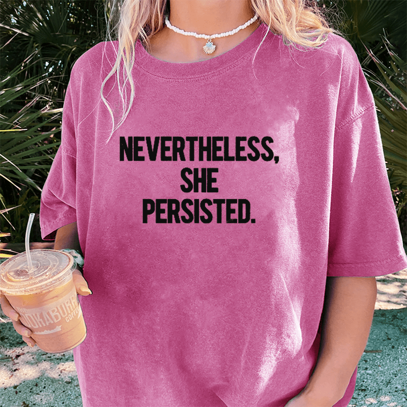 Maturelion Nevertheless She Persisted DTG Printing Washed Cotton T-Shirt