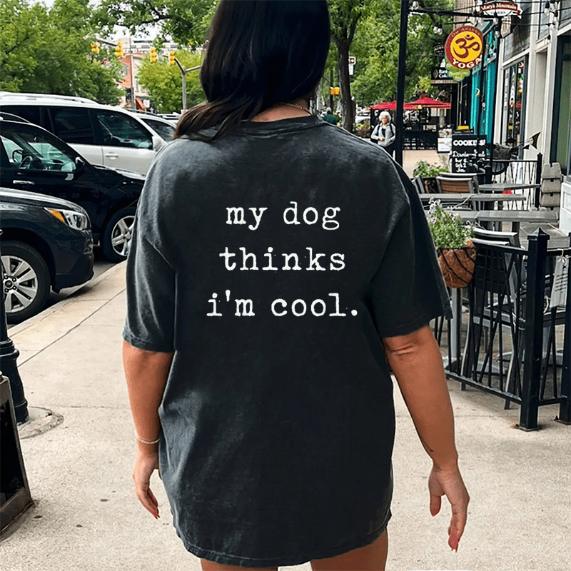 Maturelion My Dog Thinks I'm Cool DTG Printing Washed Cotton T-Shirt