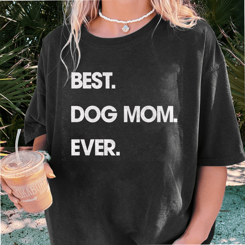 Maturelion Best Dog Mom Ever DTG Printing Washed Cotton T-Shirt